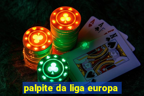 palpite da liga europa